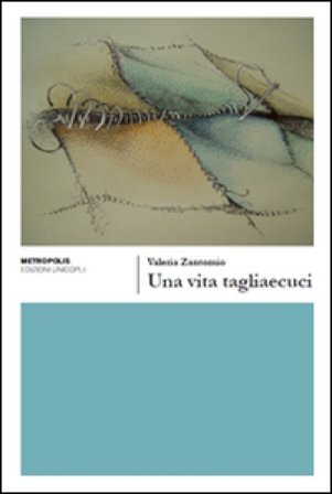 Una vita tagliaecuci Valeria Zantomio