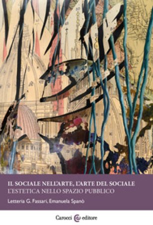 Il sociale nell'arte, l'arte del sociale. L'estetica nello spazio pubblico Emanuela Spanò
