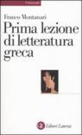 Prima lezione di letteratura greca Franco Montanari