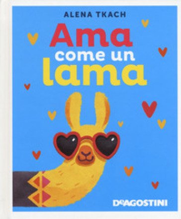 Ama come un lama. Ediz. a colori Alena Tkach