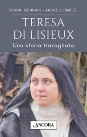 Teresa di Lisieux. Una storia travagliata in una vita d'amore Gianni Gennari