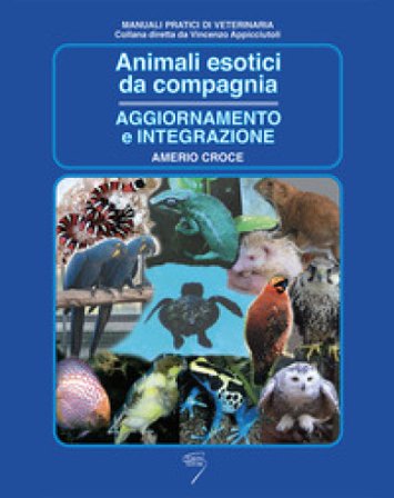 Animali esotici da compagnia. Aggiornamento e integrazione Amerio Croce