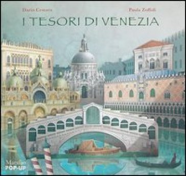 I tesori di Venezia. Libro pop-up. Ediz. illustrata Dario Cestaro