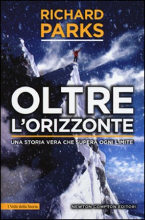 Oltre l'orizzonte. Una storia vera che supera ogni limite Richard Parks