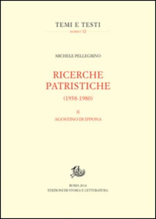 Ricerche patristiche (1938-1980). Vol. 2: Agostino di Ippona Michele Pellegrino