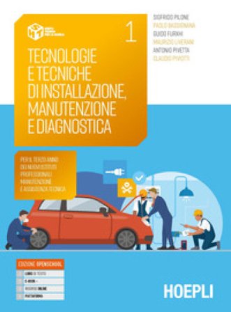 Tecnologie e tecniche di installazione, manutenzione e diagnostica. Per il terzo anno dei nuovi Istituti Professionali Manutenzione e assistenza 