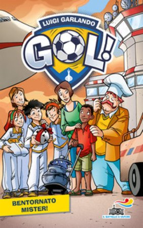 Bentornato Mister! Nuova ediz. Luigi Garlando