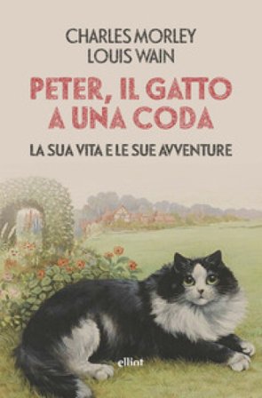 Peter, il gatto a una coda. La sua vita e le sue avventure Charles Morley