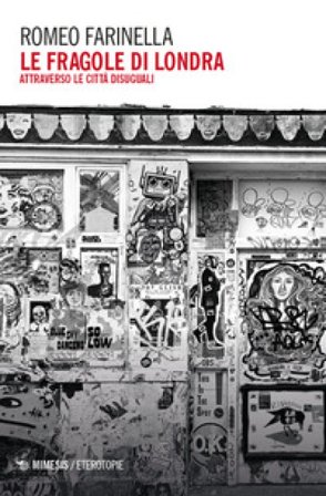 Le fragole di Londra. Attraverso le città disuguali Romeo Farinella
