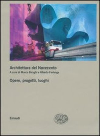 Architettura del Novecento. Opere, progetti, luoghi vol. 2-3 NA