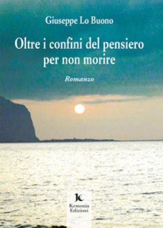 Oltre i confini del pensiero per non morire Giuseppe Lo Buono
