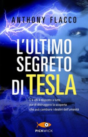 L'ultimo segreto di Tesla Anthony Flacco