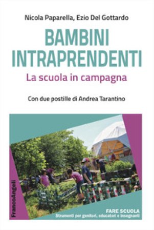 Bambini intraprendenti. La scuola in campagna Nicola Paparella