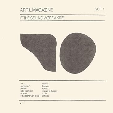 If the ceiling were a kite: vol. 1 APRIL MAGAZINE