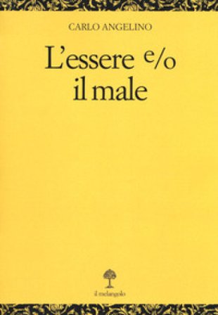 L'essere e/o il male Carlo Angelino