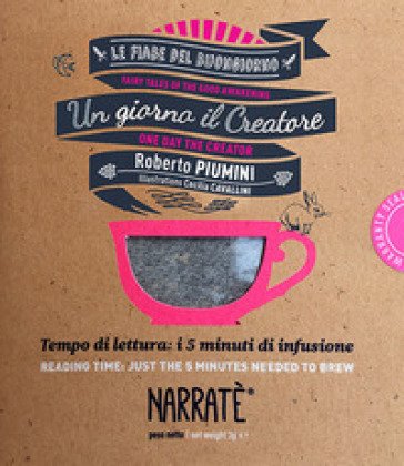 Un giorno il creatore. Tempo di lettura: i 5 minuti di infusione-One day the creator. Reading time: just the 5 minutes needed to brew. Ediz. bilingue.