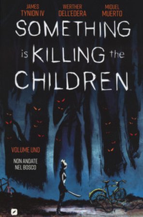 Something is killing the children. Vol. 1: Non andate nel bosco James IV Tynion
