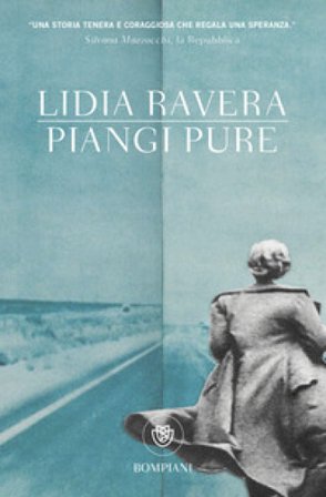 Piangi pure Lidia Ravera