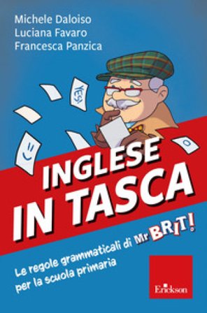 Inglese in tasca. Le regole grammatica di Mr Brit! per la scuola primaria. Con risorse online Michele Daloiso