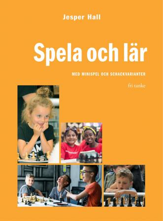 Spela och lär! : med minispel och schackvarianter - Bok av Jesper Hall - Spiralbunden