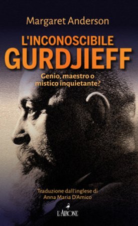L'inconoscibile Gurdjieff Margaret Anderson