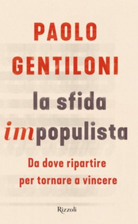 La sfida impopulista. Da dove partire per tornare a vincere Paolo Gentiloni