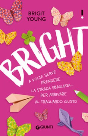 Bright. A volte serve prendere la strada sbagliata... per arrivare al traguardo giusto Brigit Young