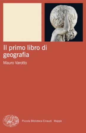 Il primo libro di geografia Mauro Varotto