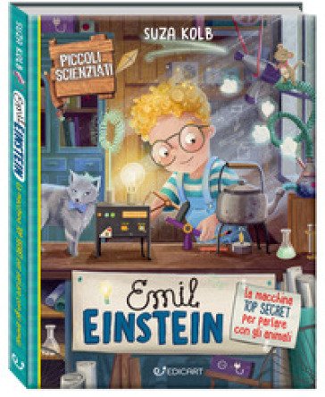 Emil Einstein. La macchina top secret per parlare con gli animali. Piccoli scienziati. Ediz. a colori Suza Kolb