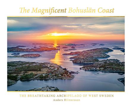 The magnificent Bohuslän coast: the breathtaking archipelago of West Sweden - Bok av Anders Hilmersson - Inbunden