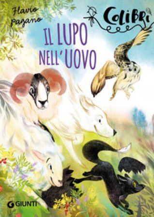 Il lupo nell'uovo. Ediz. illustrata Flavio Pagano