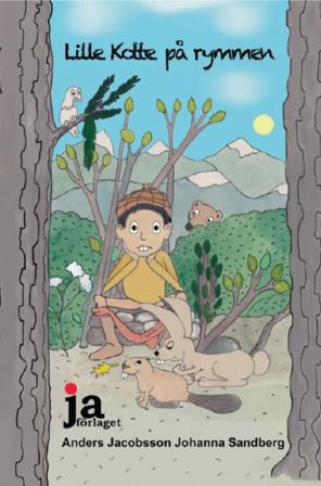 Lille Kotte på rymmen - Bok av Anders Jacobsson & Johanna Sandberg - Inbunden