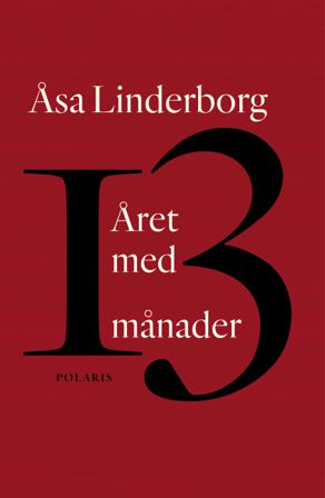 Året med 13 månader : en dagbok - Bok av Åsa Linderborg - Pocket