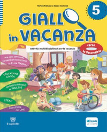 Giallo in vacanza. Attività multidisciplinari per le vacanze. Per la Scuola elementare. Con e-book. Con espansione online. Vol. 5: Quaderno delle 