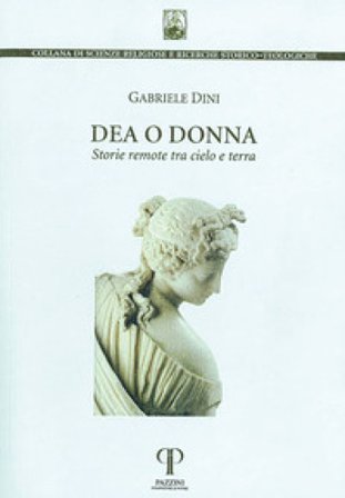 Dea o donna. Storie remote tra cielo e terra. Ediz. integrale Gabriele Dini