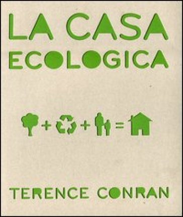 La casa ecologica. Ediz. illustrata Terence Conran
