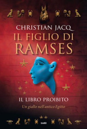 Il libro proibito. Il figlio di Ramses Christian Jacq