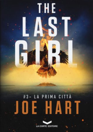 La prima città. The last girl. Vol. 3 Joe Hart