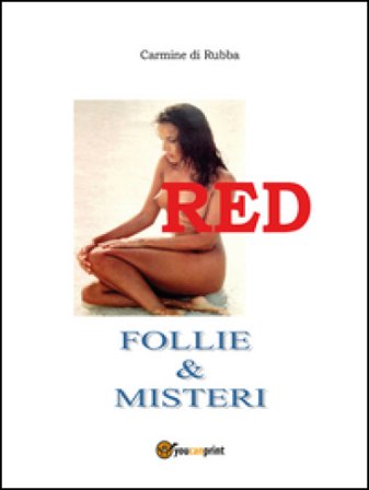 Red. Follie & misteri Carmine Di Rubba