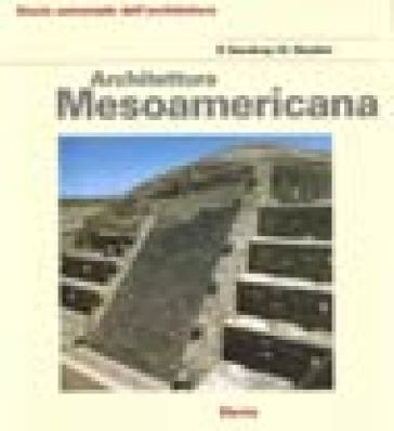 Architettura mesoamericana. Ediz. illustrata Paul Gendrop