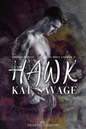 Hawk. Men of Bird's Eye. Ediz italiana. Vol. 1 Kat Savage