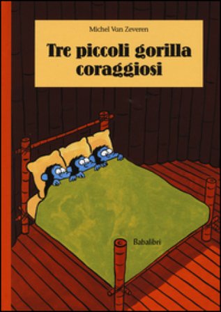 Tre piccoli gorilla coraggiosi. Ediz. illustrata Michel Van Zeveren
