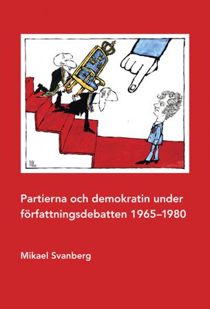 Partierna och demokratin under författningsdebatten 1965–1980 - Bok av Mikael Svanberg - Danskt band