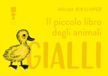 Il piccolo libro degli animali gialli Halina Kirschner