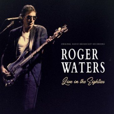 Live in the eighties Roger Waters