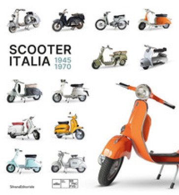 Scooter Italia 1945-1970. Ediz. a colori