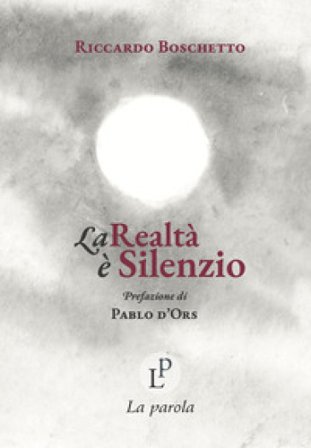 La realtà è silenzio Riccardo Boschetto
