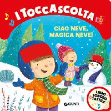 Ciao neve, magica neve! I toccascolta. Ediz. a colori Silvia D'Achille