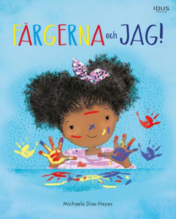 Färgerna och jag - Bok av Michaela Dias-Hayes - Inbunden