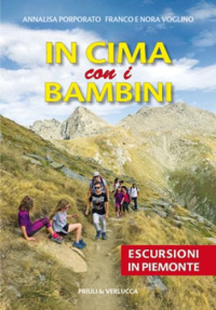 In cima con i bambini. Escursioni in Piemonte Annalisa Porporato